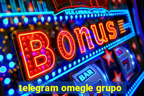 telegram omegle grupo